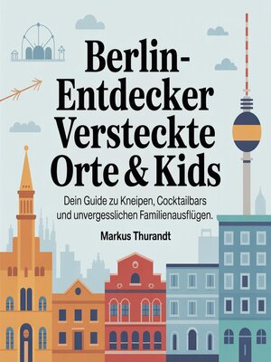 cover image of Berlin-Entdecker--Versteckte Orte & Kids